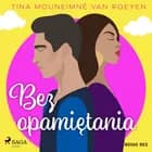 Bez opamiętania af Tina Mouneimné Van Roeyen