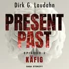 Present Past: Käfig (Episode 2) af Dirk G. Laudahn