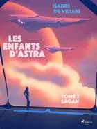 Les Enfants d'Astra - Tome 3 : Sagan af Isaure de Villers