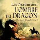 Les Chroniques d'Argalh, T3 : L'Ombre du Dragon af Léa Northmann