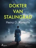 Dokter van Stalingrad af Heinz G. Konsalik