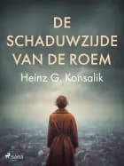 De schaduwzijde van de roem af Heinz G. Konsalik