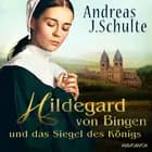 Hildegard von Bingen und das Siegel des Königs