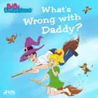 Bibi Blocksberg - What's Wrong with Daddy? af Kiddinx Media GmbH