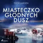 Miasteczko głodnych dusz af Thor Larsen