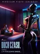 Duch czasu, czyli: a w Pińczowie dnieje... af Mirosław Piotr Jabłoński