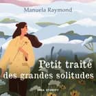 Petit traité des grandes solitudes af Manuela Raymond