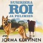 Susikoira Roi ja pelimies af Jorma Kurvinen