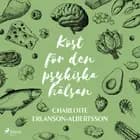 Kost för den psykiska hälsan af Charlotte Erlanson-Albertsson