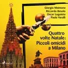 Quattro volte Natale: Piccoli omicidi a Milano af Giorgio Maimone