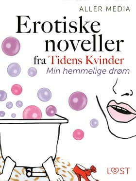Min hemmelige drøm - erotiske noveller fra Tidens kvinder af Aller Media A/S
