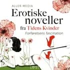 Forførelsens fascination - erotiske noveller fra Tidens kvinder af Aller Media A/S