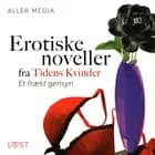 Et frækt gensyn - erotiske noveller fra Tidens kvinder af Aller Media A/S