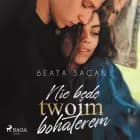 Nie będę twoim bohaterem af Beata Sagan