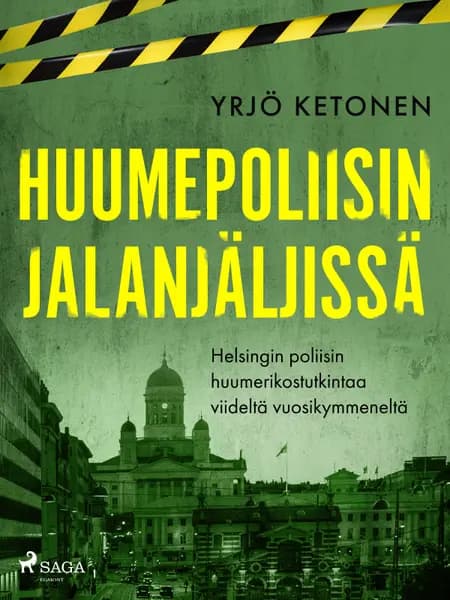 Huumepoliisin jalanjäljissä: Helsingin poliisin huumerikostutkintaa viideltä vuosikymmeneltä af Yrjö Ketonen