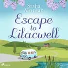 Escape to Lilacwell af Sasha Morgan