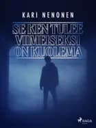 Se ken tulee viimeiseksi on kuolema af Kari Nenonen