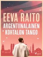 Argentiinalainen kohtalon tango af Eeva Raito
