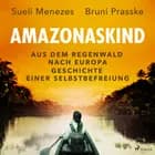 Amazonaskind - Aus dem Regenwald nach Europa. Geschichte einer Selbstbefreiung af Sueli Menezes og Bruni Prasske