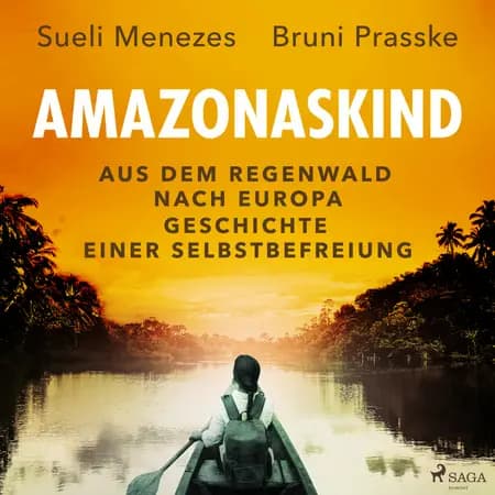 Amazonaskind - Aus dem Regenwald nach Europa. Geschichte einer Selbstbefreiung af Sueli Menezes