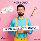 Instrukcje rzeczy łatwych af Piotr Nowicki