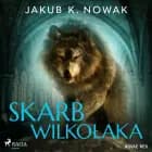 Skarb wilkołaka af Jakub K. Nowak