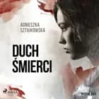 Duch śmierci af Agnieszka Sztajkowska