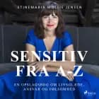 Særligt sensitiv fra A-Z. En opslagsbog om livsglæde, ansvar og følsomhed