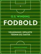 Fodbold. Vejledning i spillets teknik og taktik