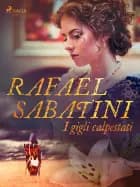 I gigli calpestati af Rafael Sabatini