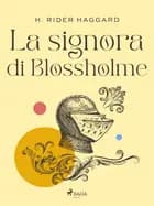 La signora di Blossholme af H. Rider Haggard