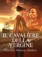 Il cavaliere della vergine af Vicente Blasco Ibáñez
