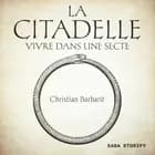 La Citadelle - Vivre dans une secte af Christian Barbarit