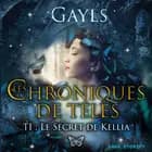 Les chroniques de Télès T1 : Le secret de Kellia af Gayls