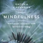 Mindfulness : medveten närvaro som levnadsstrategi af Viktoria Vingmarker