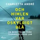 Och himlen var oskyldigt blå af Charlotta André