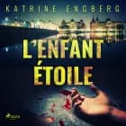 L’Enfant étoile af Katrine Engberg