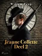 Jeanne Collette. Deel 2 af Willem Paap