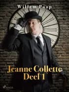 Jeanne Collette. Deel 1 af Willem Paap