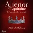 Aliénor d’Aquitaine – Il y eut un soir et il y eut un matin