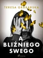 A bliźniego swego