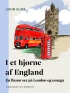 I et hjørne af England. En flanør ser på London og omegn