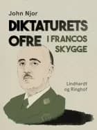 Diktaturets ofre. I Francos skygge af John Njor