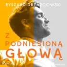 Z podniesioną głową af Ryszard Drzazgowski
