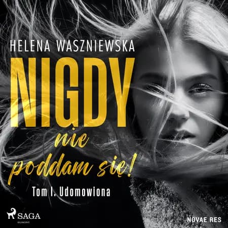 Nigdy nie poddam się! Tom I. Udomowiona af Helena Waszniewska