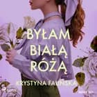 Byłam białą różą af Krystyna Falińska
