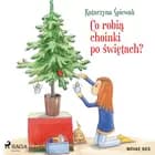 Co robią choinki po świętach? af Katarzyna Śpiewak