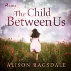 The Child Between Us af Alison Ragsdale