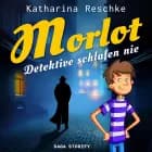 Morlot - Detektive schlafen nie af Katharina Reschke