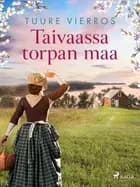 Taivaassa torpan maa af Tuure Vierros